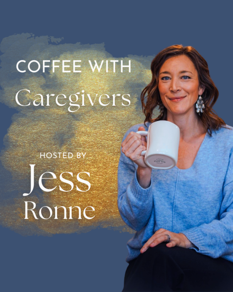 Podcast cover for Coffee with Caregivers with host Jess Ronne. Cover artwork features a blue and gold background with the podcast title in ivory. Jess Ronne is on the right side of the image holding a coffee cup.